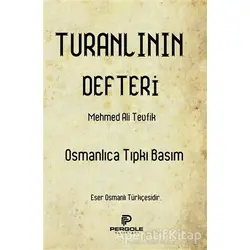 Turanlının Defteri - Mehmed Ali Tevfik - Pergole Yayınları
