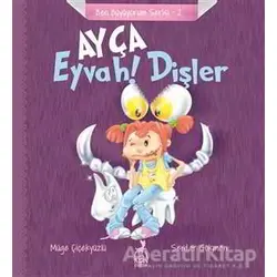 Ayça: Eyvah ! Dişler - Ben Büyüyorum Serisi 2 - Müge Çiçekyüzlü - Ren Çocuk