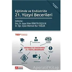 Eğitimde ve Endüstride 21. Yüzyıl Becerileri - Ayşe Dilek Öğretir Özçelik - Pegem Akademi Yayıncılık
