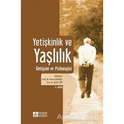 Yetişkinlik ve Yaşlılık Gelişimi ve Psikolojisi - Kolektif - Pegem Akademi Yayıncılık
