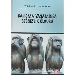 Çalışma Yaşamında Sessizlik Olgusu - Nuray Akar - Beta Yayınevi