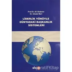 Liderlik Yönüyle Dünyadaki Başkanlık Sistemi - Gözde Mert - Beta Yayınevi