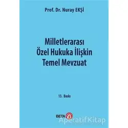 Milletlerarası Özel Hukuka İlişkin Temel Mevzuat - Nuray Ekşi - Beta Yayınevi