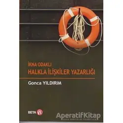 İkna Odaklı Halkla İlişkiler Yazarlığı - Gonca Yıldırım - Beta Yayınevi