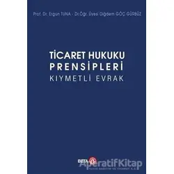 Ticaret Hukuku Prensipleri Kıymetli Evrak - Diğdem Göç Gürbüz - Beta Yayınevi