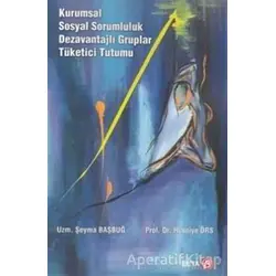 Kurumsal Sosyal Sorumluluk Dezavantajlı Gruplar Tüketici Tutumu - Şeyma Başbuğ - Beta Yayınevi