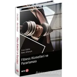 Fitness Hizmetleri ve Pazarlaması - Remzi Altunışık - Beta Yayınevi