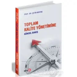 Toplam Kalite Yönetimine Güncel Bakış - Çetin Bektaş - Beta Yayınevi