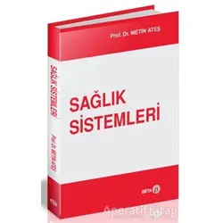 Sağlık Sistemleri - Metin Ateş - Beta Yayınevi