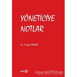 Yöneticiye Notlar - Mustafa Turhan - Beta Yayınevi