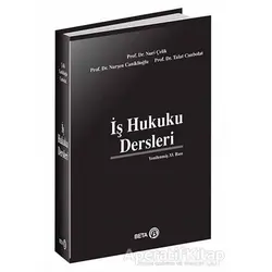 İş Hukuku Dersleri - Nuri Çelik - Beta Yayınevi
