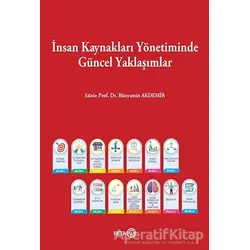 İnsan Kaynakları Yönetiminde Güncel Yaklaşımlar - Bünyamin Akdemir - Beta Yayınevi
