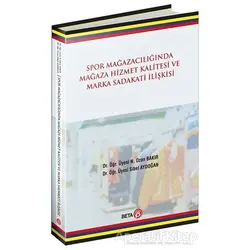 Spor Mağazacılığında Hizmet Kalitesi ve Marka Sadakati İlişkisi - N. Ozan Bakır - Beta Yayınevi