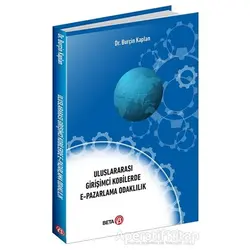 Uluslararası Girişimci Kobilerde E-Pazarlama Odaklılık - Burçin Kaplan - Beta Yayınevi