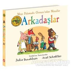 Arkadaşlar - Meşe Palamudu Ormanı’ndan Masallar - Julia Donaldson - Beta Kids
