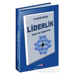 Liderlik - Teori ve Uygulama - S. Kadri Mirze - Beta Yayınevi
