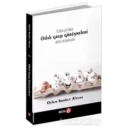 Odak Grup Görüşmeleri - Oylum Korkut Altuna - Beta Yayınevi