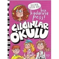 Çılgınlar Okulu - Bu Kadarına Pess! - Yasemin Derya Aka - Çocuk Gezegeni