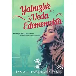 Yalnızlık Veda Edememektir - İsmail Fatih Ceylan - Venedik Yayınları