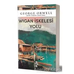 Wigan İskelesi Yolu - George Orwell - Venedik Yayınları