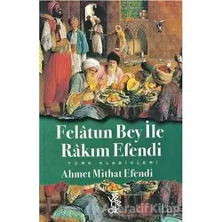 Felatun Bey ile Rakım Efendi - Ahmet Mithat Efendi - Venedik Yayınları