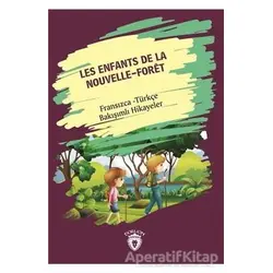 Les Enfants De la Nouvelle - Foret (Yeni Ormanın Çocukları) Fransızca Türkçe Bakışımlı Hikayeler
