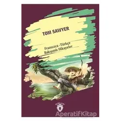 Tom Sawyer (Tom Sawyer) Fransızca Türkçe Bakışımlı Hikayeler - Kolektif - Dorlion Yayınları