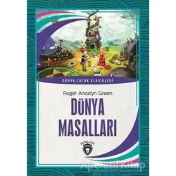 Dünya Masalları - Roger Ancelyn Green - Dorlion Yayınları