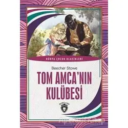 Tom Amcanın Kulübesi - Beecher Stowe - Dorlion Yayınları