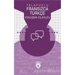 Telafuzlu Fransızca - Türkçe Konuşma Kılavuzu (Sözlük İlaveli) - Metin Gökçe - Dorlion Yayınları