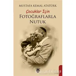 Çocuklar İçin Fotoğraflarla Nutuk - Mustafa Kemal Atatürk - Dorlion Yayınları