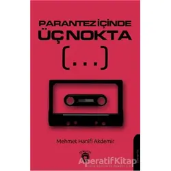 Parantez İçinde Üç Nokta - Mehmet Hanifi Akdemir - Dorlion Yayınları