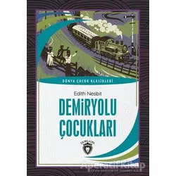 Demiryolu Çocukları - Edith Nesbit - Dorlion Yayınları