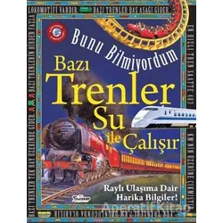 Bunu Bilmiyordum - Bazı Trenler Su İle Çalışır - Flowerpot Press - Teleskop Popüler Bilim