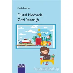 Dijital Medyada Gezi Yazarlığı - Funda Erzurum - Detay Yayıncılık