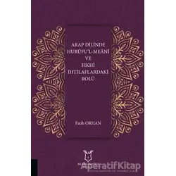 Arap Dilinde Huruful-Meani ve Fıkhi İhtilaflardaki Rolü - Fatih Orhan - Akademisyen Kitabevi