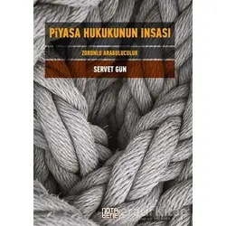 Piyasa Hukukunun İnşası - Servet Gün - Nota Bene Yayınları