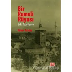 Bir Rumeli Rüyası - Eski Yugoslavya - Güner Arslan - Nota Bene Yayınları