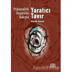 Psikanalitik Duyarlıklı Bakışla Yaratıcı Tavır - Haluk Sunat - Nota Bene Yayınları