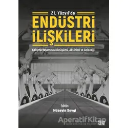 21. Yüzyılda Endüstri İlişkileri - Hüseyin Sevgi - Nota Bene Yayınları
