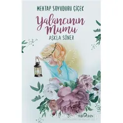 Yalancının Mumu Aşkla Söner - Mehtap Soyuduru Çiçek - Yediveren Yayınları