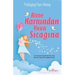 Anne Karnından Yuva Sıcağına - Oya Akbaş - Yediveren Yayınları