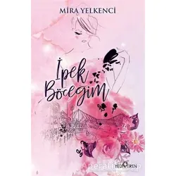 İpek Böceğim - Mira Yelkenci - Yediveren Yayınları