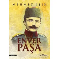 Enver Paşa - Mehmet Işık - Yediveren Yayınları