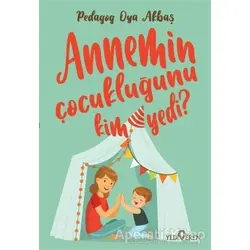 Annemin Çocukluğunu Kim Yedi? - Oya Akbaş - Yediveren Yayınları