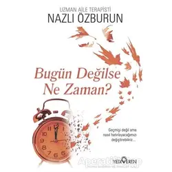 Bugün Değilse Ne Zaman? - Nazlı Özburun - Yediveren Yayınları
