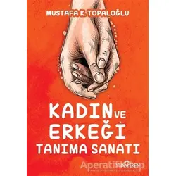 Kadın ve Erkeği Tanıma Sanatı - Mustafa K. Topaloğlu - Yediveren Yayınları