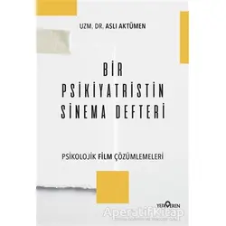 Bir Psikiyatristin Sinema Defteri - Aslı Aktümen - Yediveren Yayınları