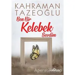 Ben Bir Kelebek Sevdim - Kahraman Tazeoğlu - Yediveren Yayınları