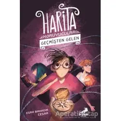 Geçmişten Gelen - Harita Koruyucuları - Esra Bahadır Cesar - Erdem Çocuk